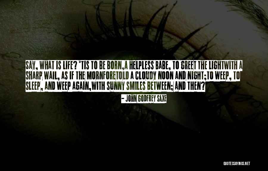 Morn Quotes By John Godfrey Saxe Morn Quotes By John Godfrey Saxe