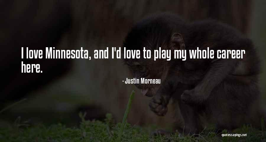 Morneau Quotes By Justin Morneau Morneau Quotes By Justin Morneau
