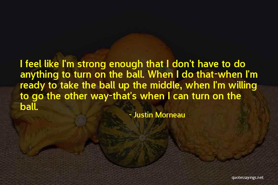 Morneau Quotes By Justin Morneau Morneau Quotes By Justin Morneau