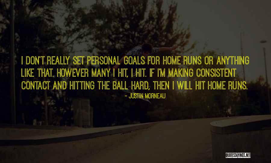 Morneau Quotes By Justin Morneau Morneau Quotes By Justin Morneau