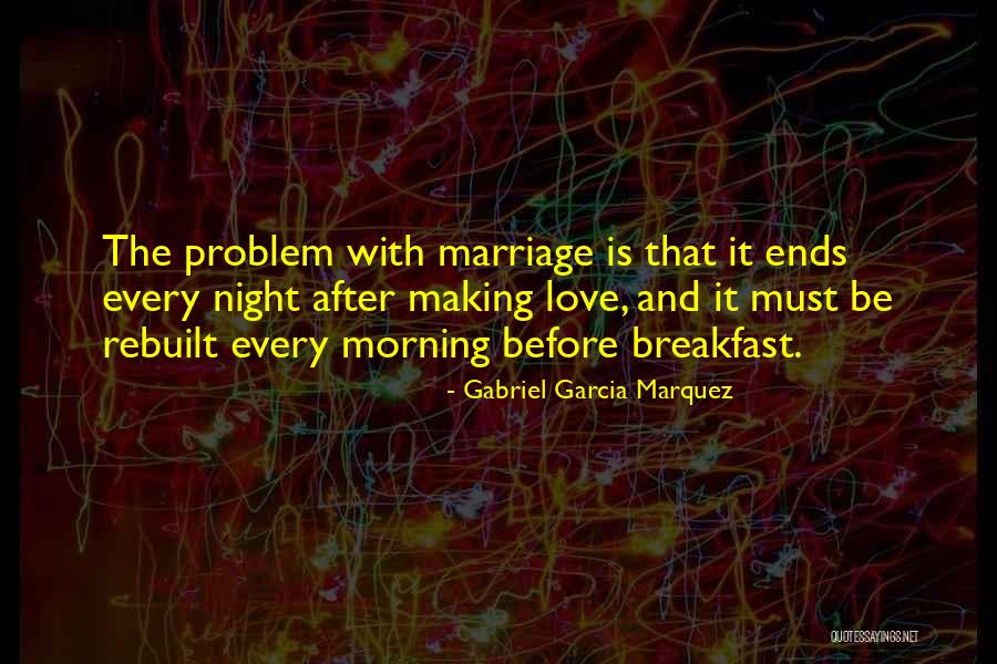 Morning After Night Quotes By Gabriel Garcia Marquez Morning After Night Quotes By Gabriel Garcia Marquez