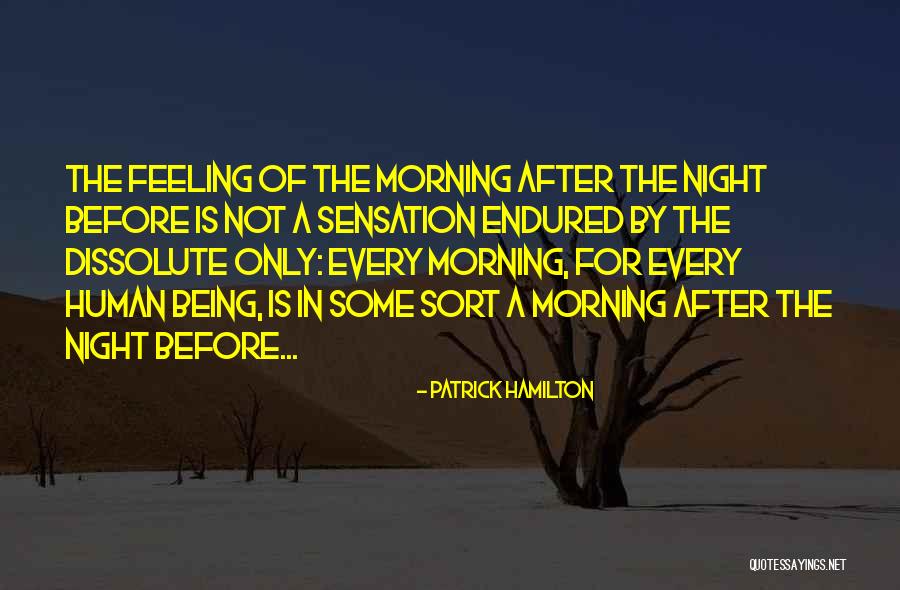 Morning After Night Quotes By Patrick Hamilton Morning After Night Quotes By Patrick Hamilton