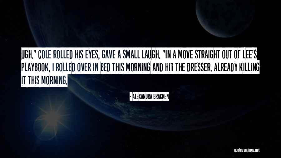 Morning Already Quotes By Alexandra Bracken Morning Already Quotes By Alexandra Bracken