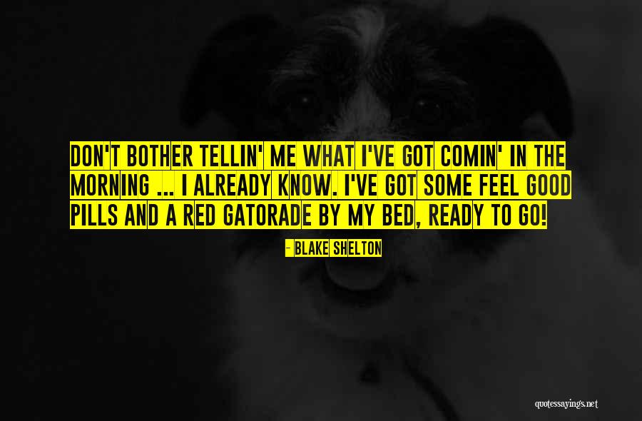 Morning Already Quotes By Blake Shelton Morning Already Quotes By Blake Shelton