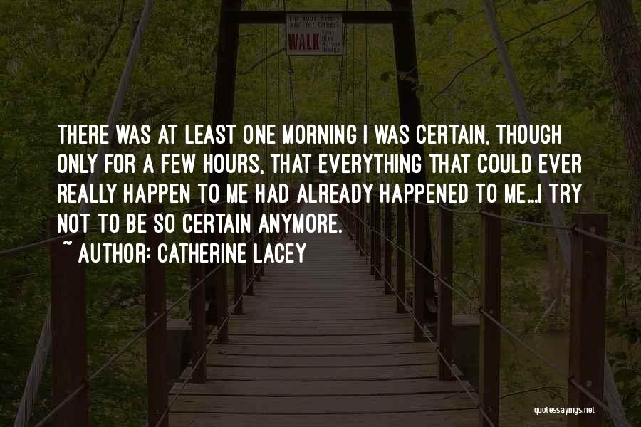 Morning Already Quotes By Catherine Lacey