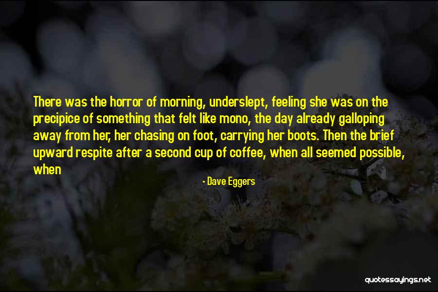 Morning Already Quotes By Dave Eggers