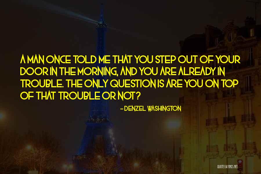 Morning Already Quotes By Denzel Washington Morning Already Quotes By Denzel Washington