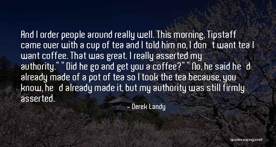 Morning Already Quotes By Derek Landy