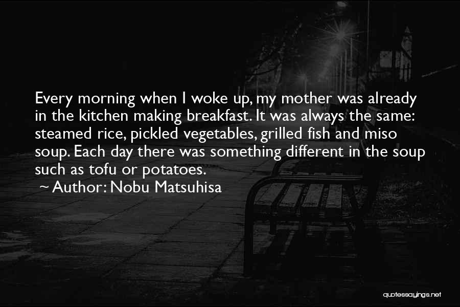 Morning Already Quotes By Nobu Matsuhisa