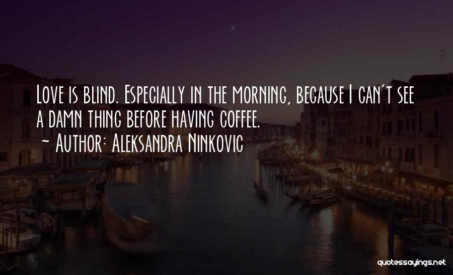 Morning And Coffee Quotes By Aleksandra Ninkovic