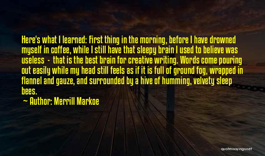 Morning And Coffee Quotes By Merrill Markoe