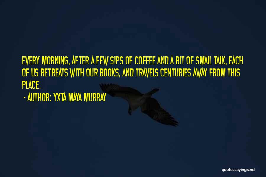 Morning And Coffee Quotes By Yxta Maya Murray