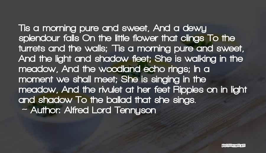 Morning And Flower Quotes By Alfred Lord Tennyson