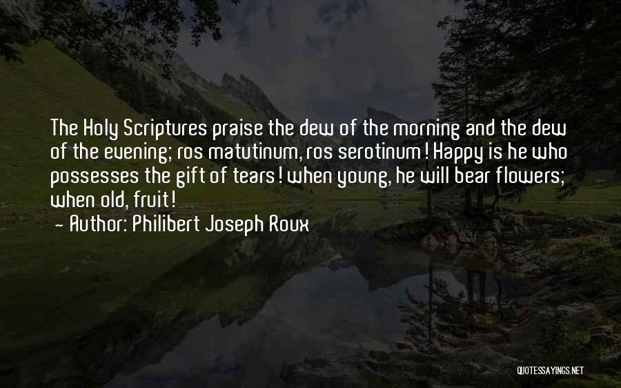 Morning And Flower Quotes By Philibert Joseph Roux
