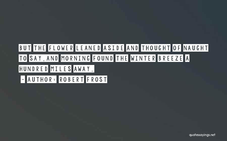 Morning And Flower Quotes By Robert Frost