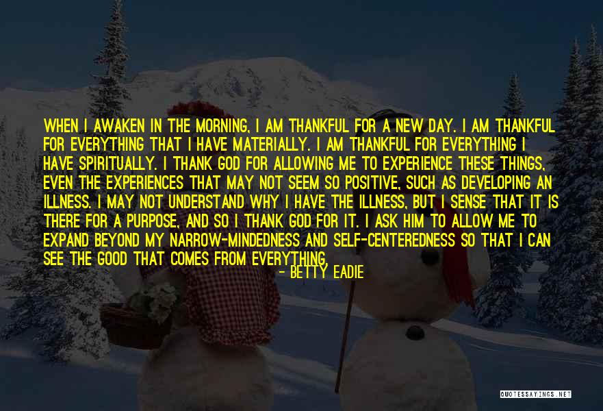 Morning And God Quotes By Betty Eadie Morning And God Quotes By Betty Eadie