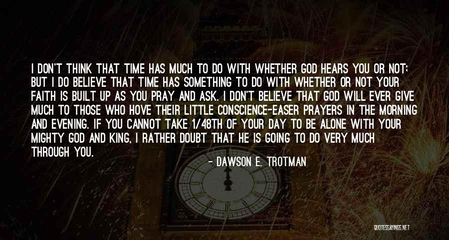 Morning And God Quotes By Dawson E. Trotman