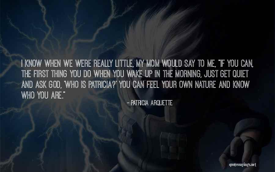 Morning And God Quotes By Patricia Arquette Morning And God Quotes By Patricia Arquette