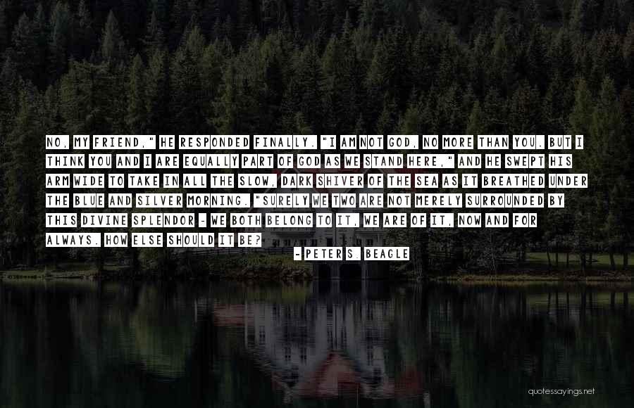 Morning And God Quotes By Peter S. Beagle Morning And God Quotes By Peter S. Beagle