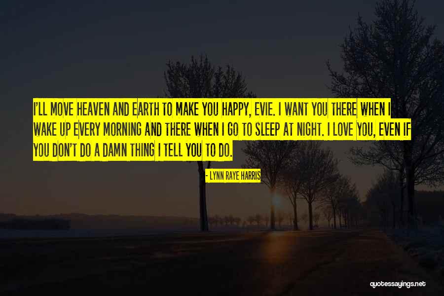 Morning And Happy Quotes By Lynn Raye Harris Morning And Happy Quotes By Lynn Raye Harris