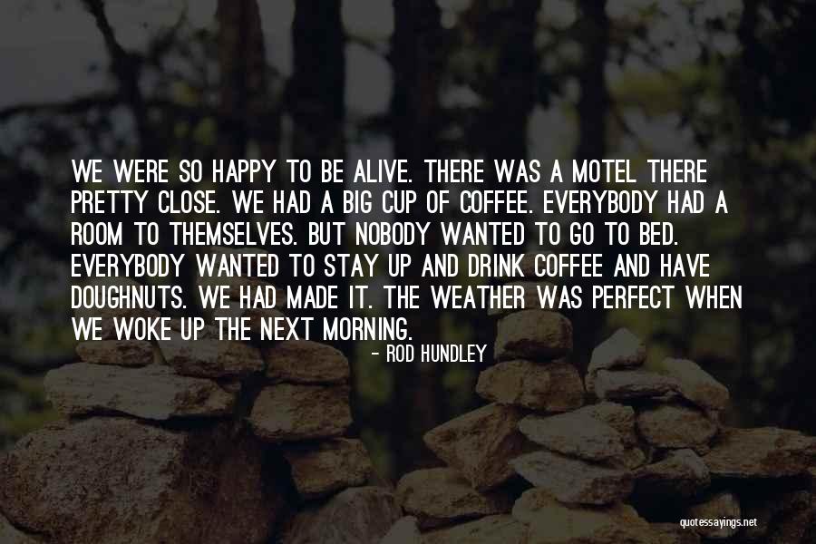 Morning And Happy Quotes By Rod Hundley Morning And Happy Quotes By Rod Hundley