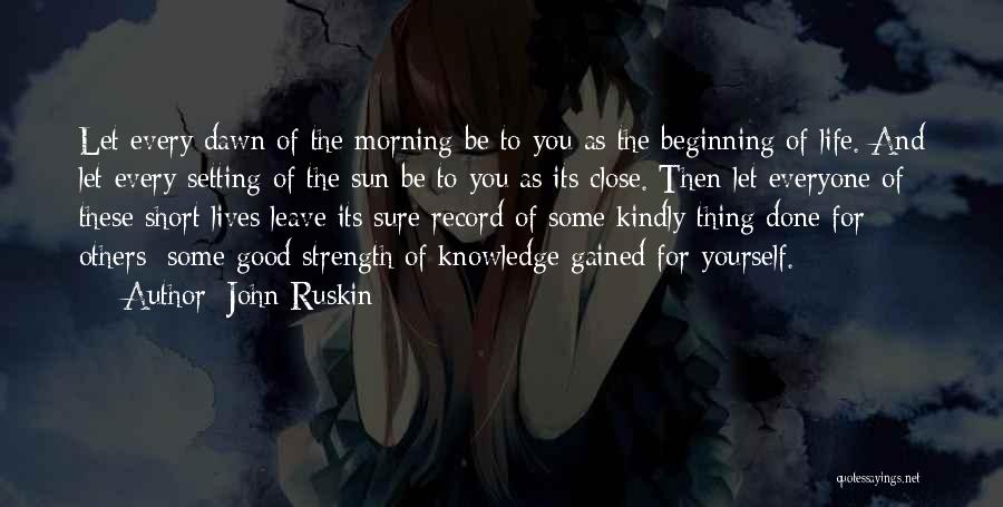 Morning And Life Quotes By John Ruskin