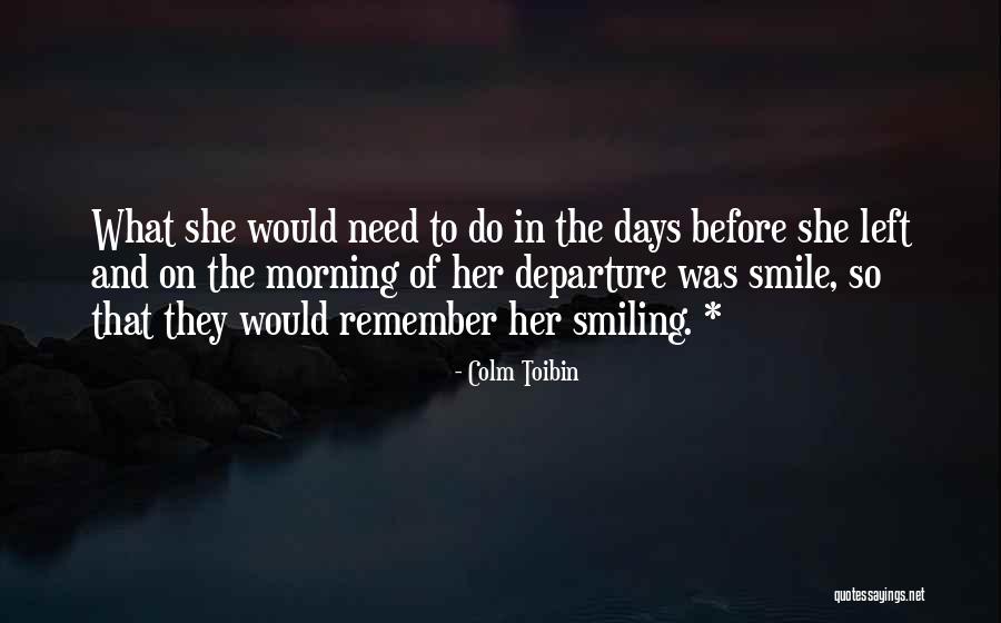 Morning And Smile Quotes By Colm Toibin Morning And Smile Quotes By Colm Toibin