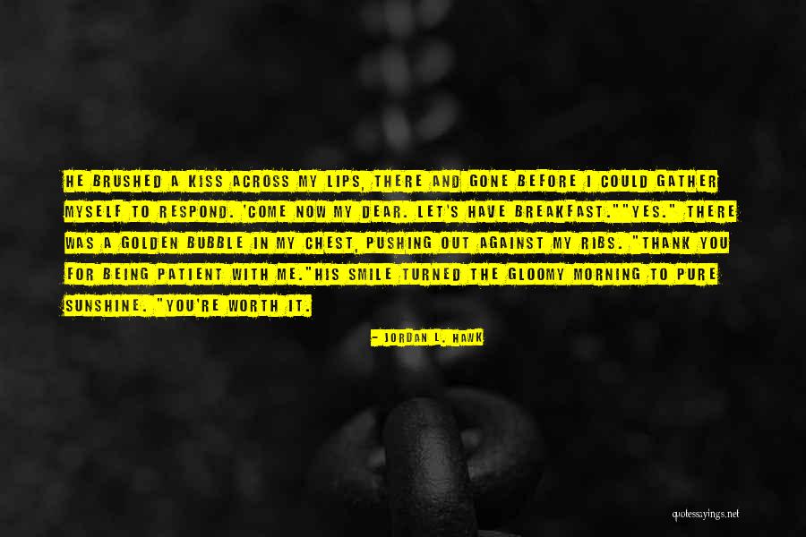 Morning And Smile Quotes By Jordan L. Hawk Morning And Smile Quotes By Jordan L. Hawk