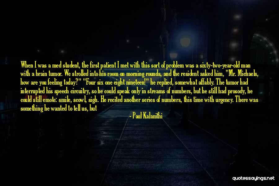Morning And Smile Quotes By Paul Kalanithi Morning And Smile Quotes By Paul Kalanithi