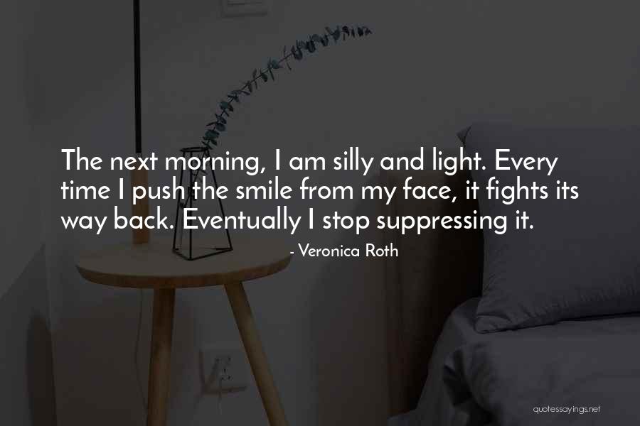 Morning And Smile Quotes By Veronica Roth Morning And Smile Quotes By Veronica Roth
