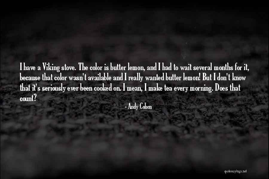 Morning And Tea Quotes By Andy Cohen