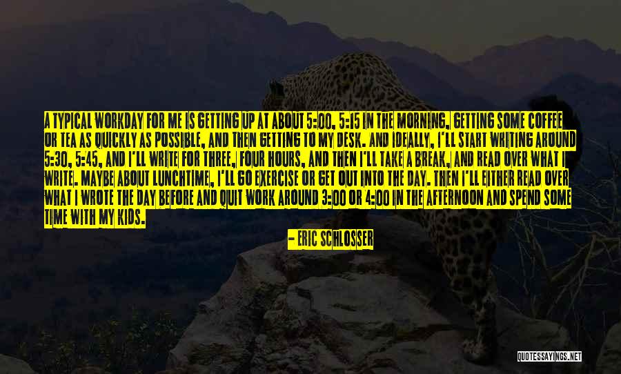 Morning And Tea Quotes By Eric Schlosser