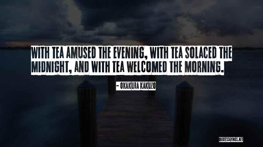 Morning And Tea Quotes By Okakura Kakuzo