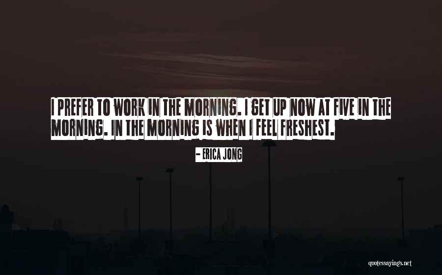 Morning At Work Quotes By Erica Jong Morning At Work Quotes By Erica Jong