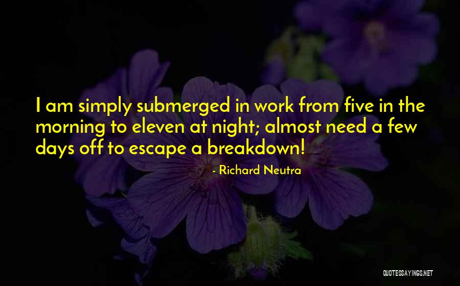 Morning At Work Quotes By Richard Neutra Morning At Work Quotes By Richard Neutra