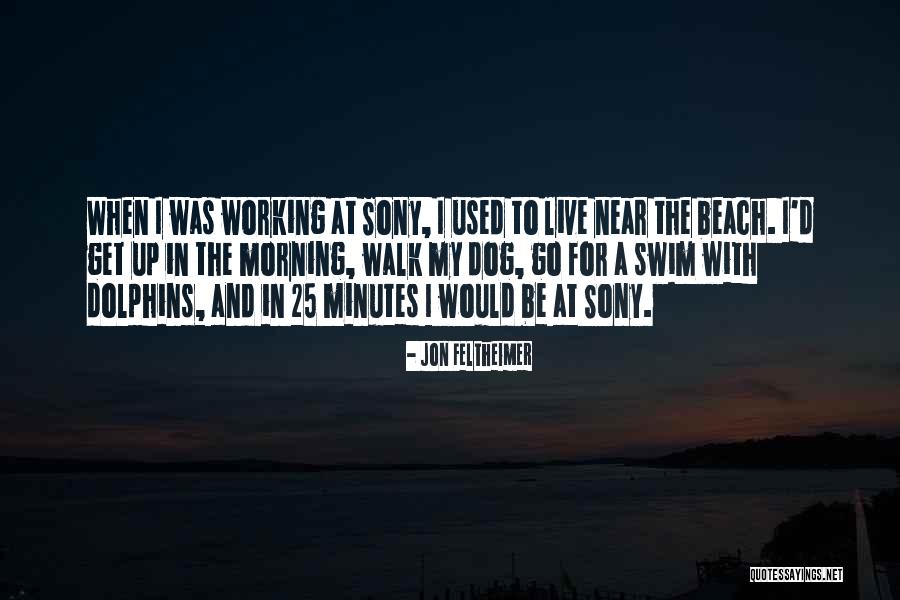 Morning Beach Quotes By Jon Feltheimer Morning Beach Quotes By Jon Feltheimer