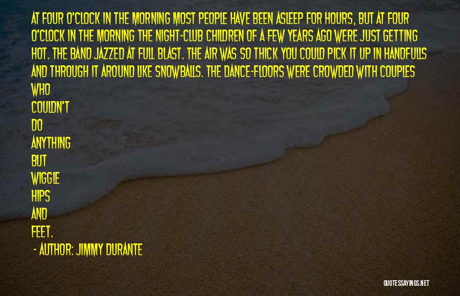 Morning Blast Quotes By Jimmy Durante