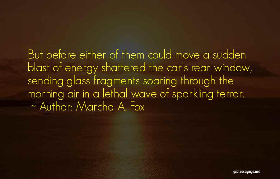 Morning Blast Quotes By Marcha A. Fox