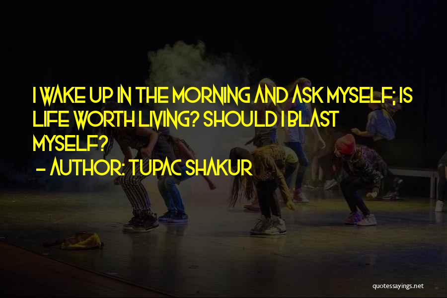 Morning Blast Quotes By Tupac Shakur