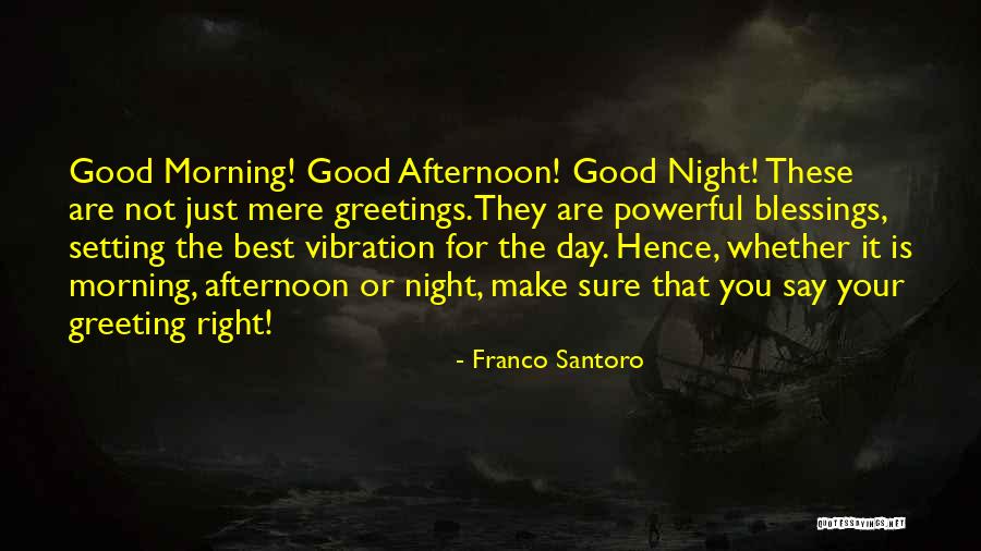 Morning Blessings Quotes By Franco Santoro Morning Blessings Quotes By Franco Santoro