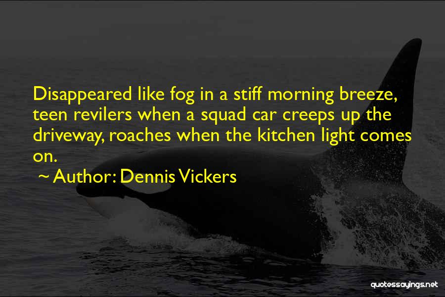 Morning Breeze Quotes By Dennis Vickers