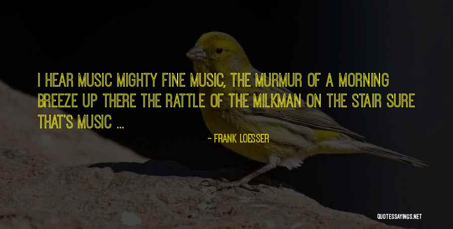 Morning Breeze Quotes By Frank Loesser