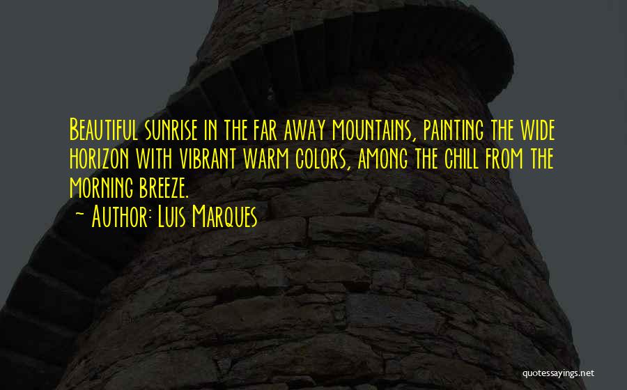 Morning Breeze Quotes By Luis Marques