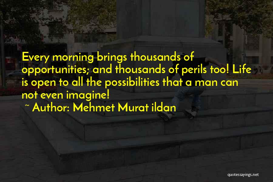 Morning Brings Quotes By Mehmet Murat Ildan