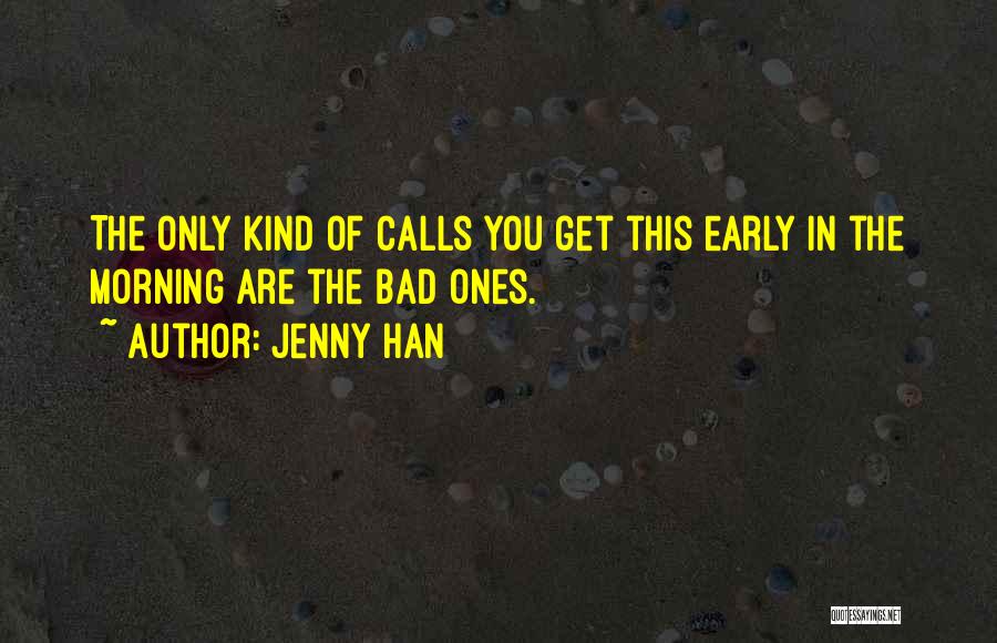 Morning Calls Quotes By Jenny Han