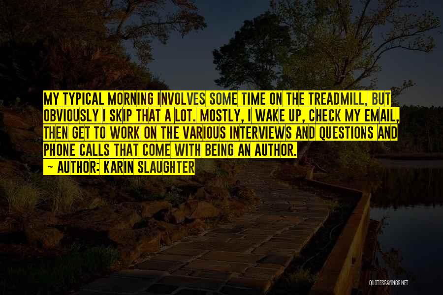 Morning Calls Quotes By Karin Slaughter