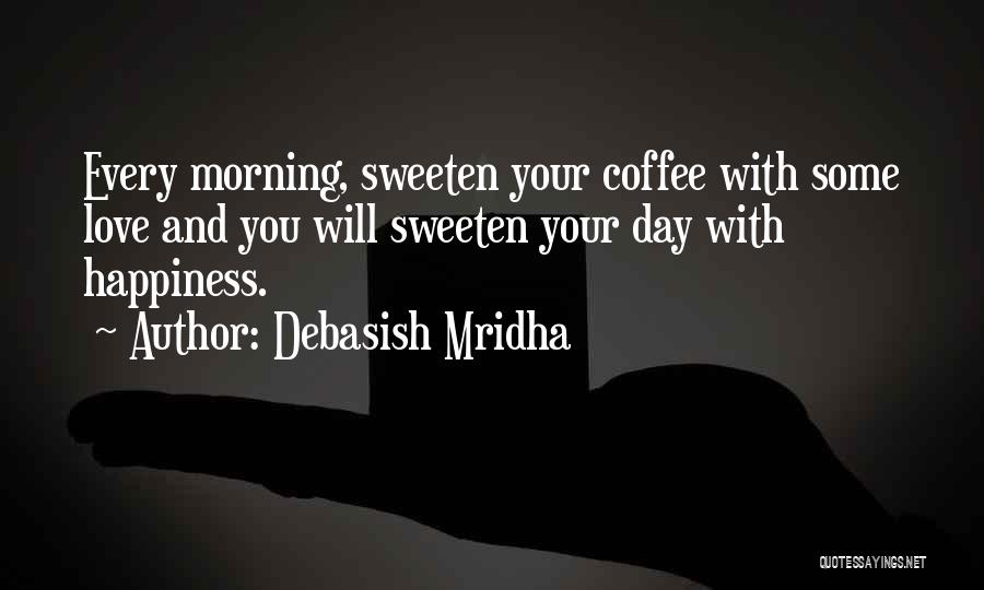 Morning Coffee Love Quotes By Debasish Mridha
