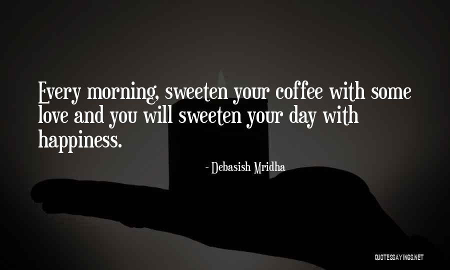 Morning Coffee Love Quotes By Debasish Mridha