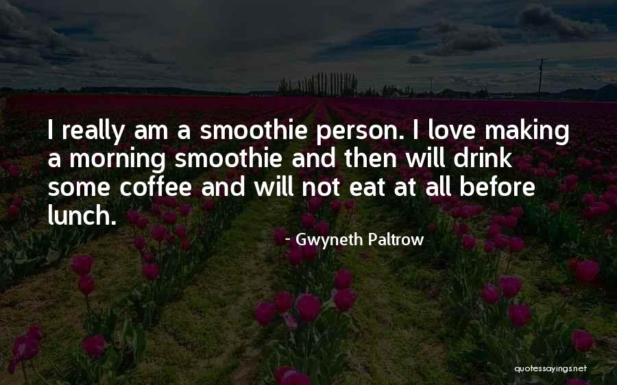 Morning Coffee Love Quotes By Gwyneth Paltrow