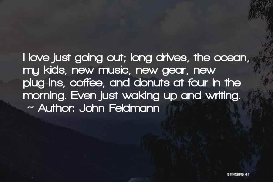 Morning Coffee Love Quotes By John Feldmann